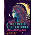 Witchy Women and The Greenman Advanced Coloring Book - Paperback