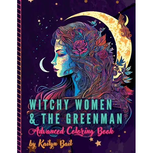 Witchy Women and The Greenman Advanced Coloring Book - Paperback