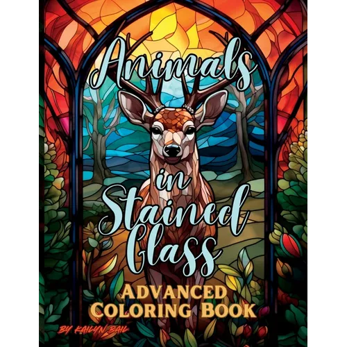 Animals in Stained Glass Advanced Coloring Book - Paperback